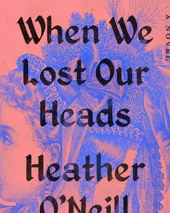 Book cover of When We Lost Our Heads by Heather O'Neill