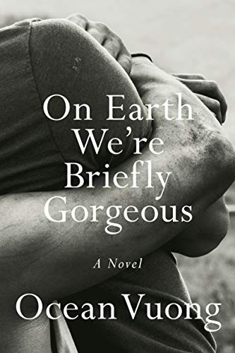 Book cover of On Earth We're Briefly Gorgeous by Ocean Vuong