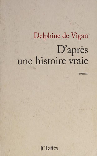 Book cover of Based on a True Story by Delphine de Vigan