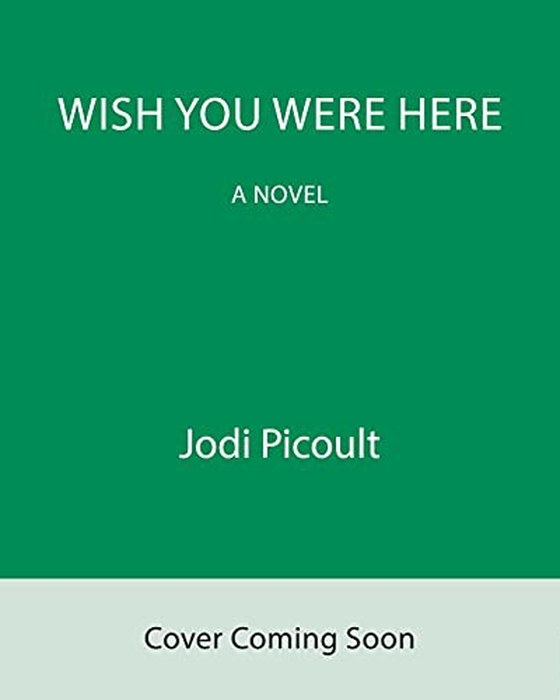 Book cover of Wish You Were Here by Jodi Picoult