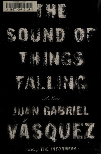 Book cover of The Sound of Things Falling by Juan Gabriel Vasquez