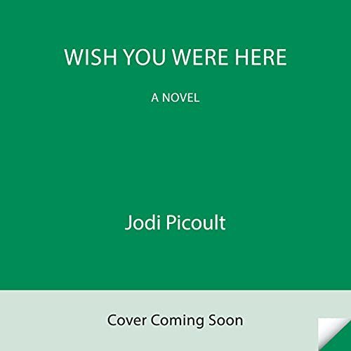 Book cover of Wish You Were Here by Jodi Picoult