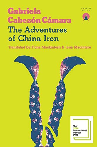 Book cover of The Adventures of China Iron by Gabriela Cabezon Camara