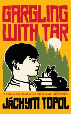 Book cover of Gargling with Tar by Jachym Topol