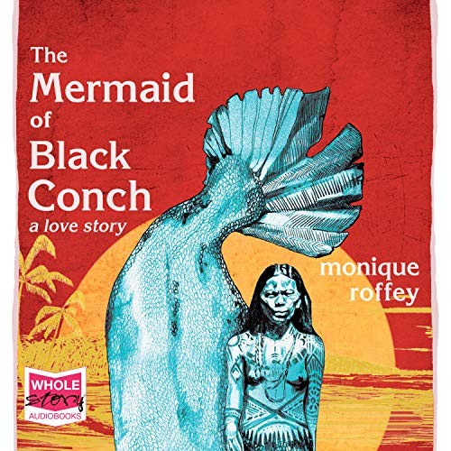 Book cover of The Mermaid of Black Conch by Monique Roffey